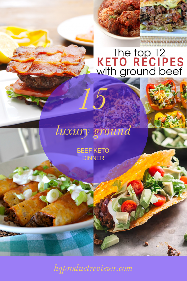 15 Luxury Ground Beef Keto Dinner Best Product Reviews